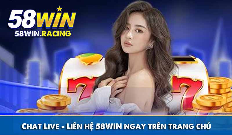 LIÊN HỆ 2 Chat Live – Liên hệ 58WIN ngay trên trang chủ
