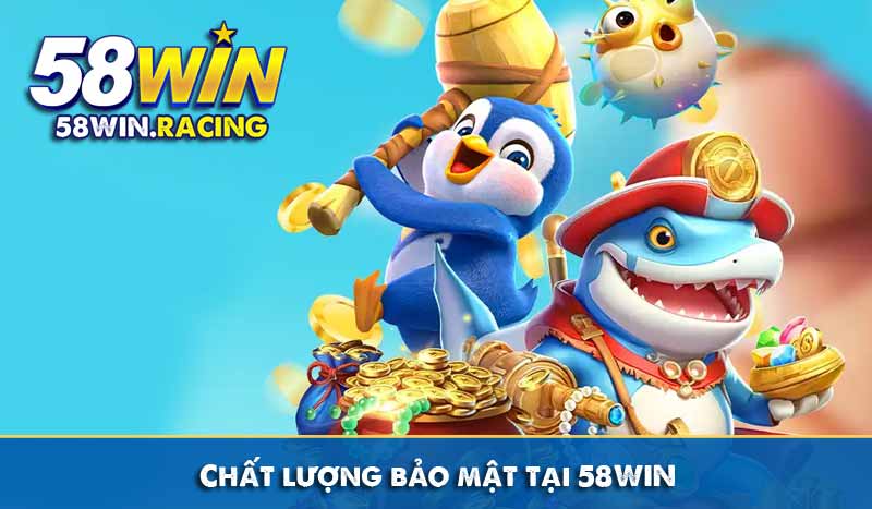 Chính Sách Bảo Mật 8 Chất lượng bảo mật tại 58WIN