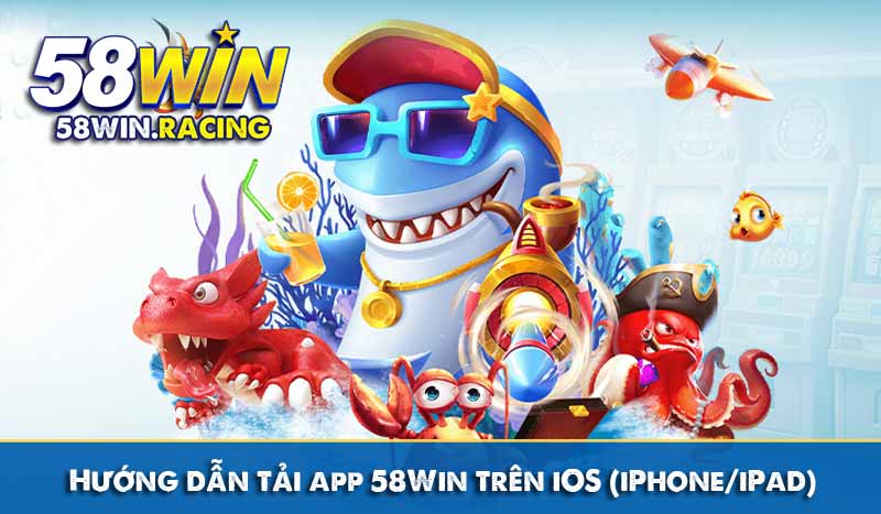 TẢI APP 6 hướng dẫn tải app 58win về hệ điều hành ios