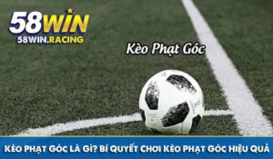 kèo phạt góc bí quyết chơi kèo phạt góc hiệu quả