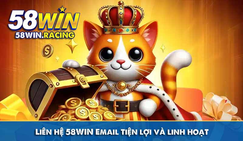 LIÊN HỆ 3 Liên hệ 58WIN Email tiện lợi và linh hoạt