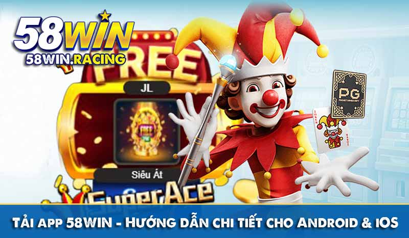 TẢI APP 5 Tải app 58WIN – Hướng dẫn chi tiết cho Android và iOS